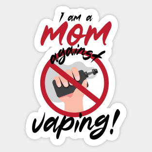 I am a mom against vaping Sticker